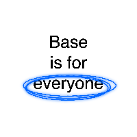 Base is for everyone